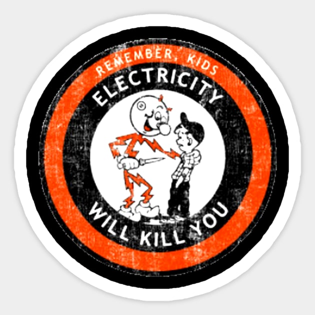 Remember Kids Electricity Will Kill You Sticker by makakoli77